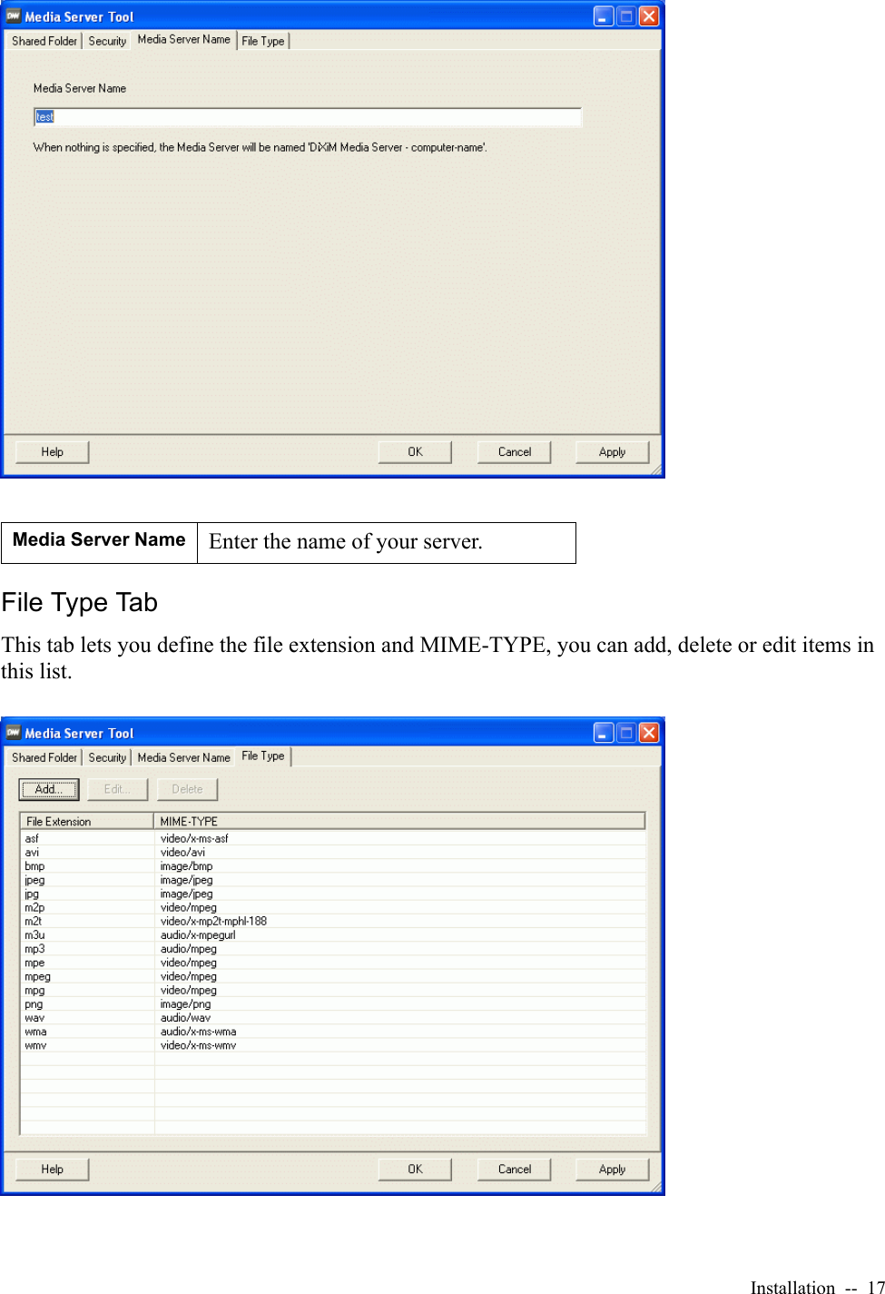 Installation  --  17File Type TabThis tab lets you define the file extension and MIME-TYPE, you can add, delete or edit items in this list.Media Server Name Enter the name of your server.