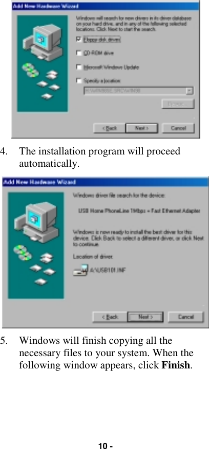 10 -4. The installation program will proceedautomatically.5. Windows will finish copying all thenecessary files to your system. When thefollowing window appears, click Finish.