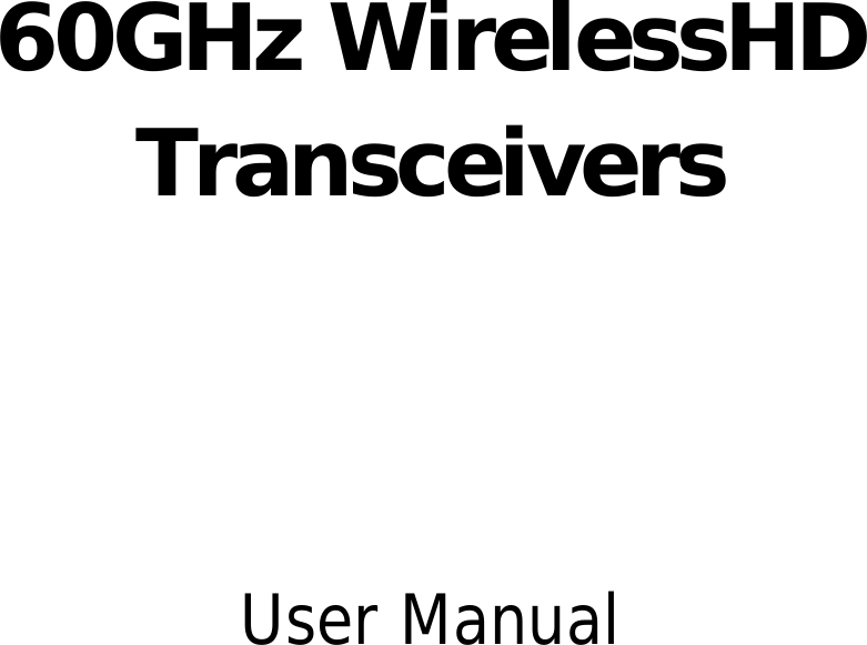        60GHz WirelessHD   Transceivers    User Manual  