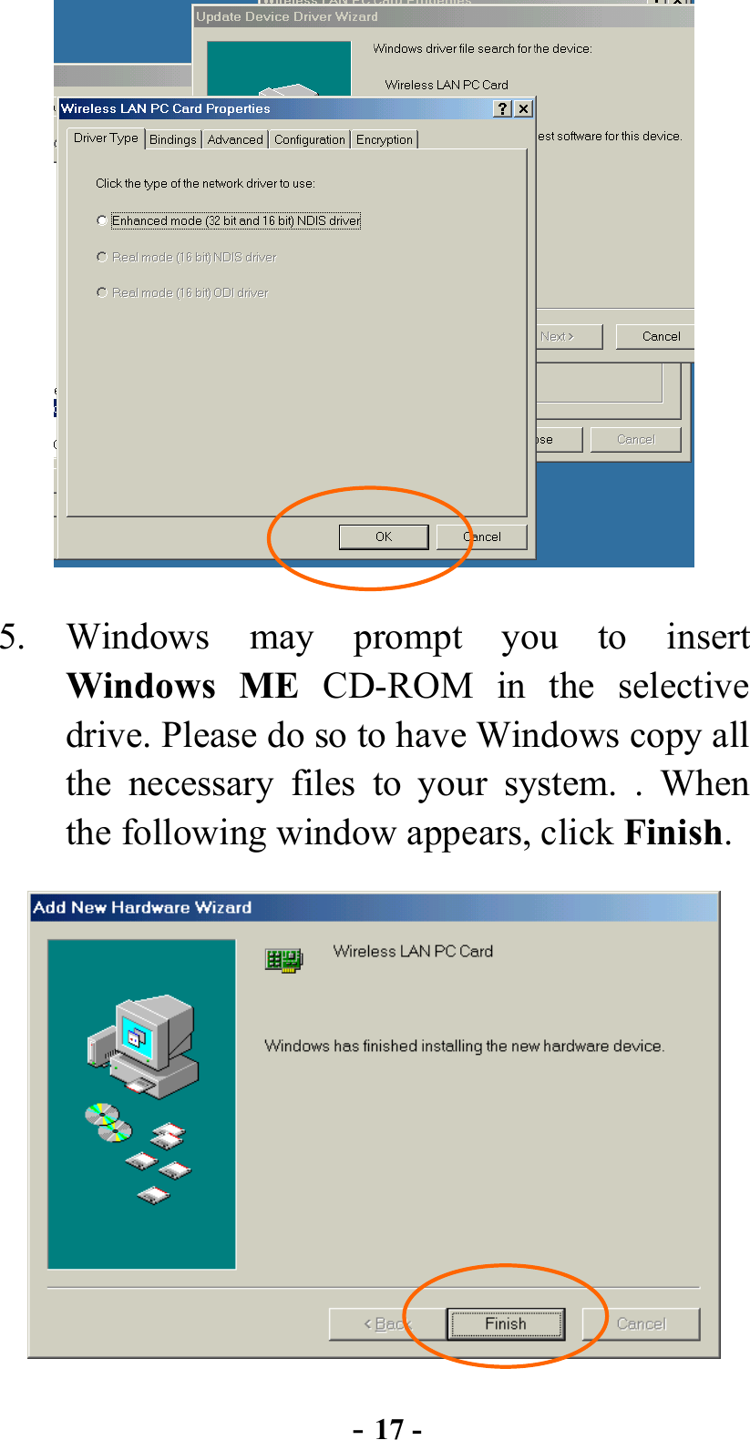  - 17 -  5. Windows may prompt you to insert Windows ME CD-ROM in the selective drive. Please do so to have Windows copy all the necessary files to your system. . When the following window appears, click Finish.   