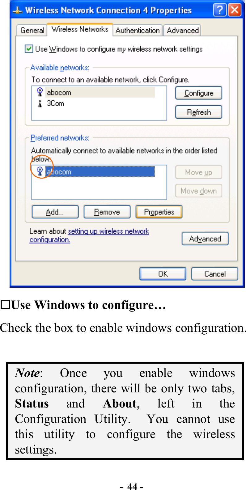  - 44 -  Use Windows to configure… Check the box to enable windows configuration.      Note: Once you enable windows configuration, there will be only two tabs, Status and About, left in the Configuration Utility.  You cannot use this utility to configure the wireless settings. 