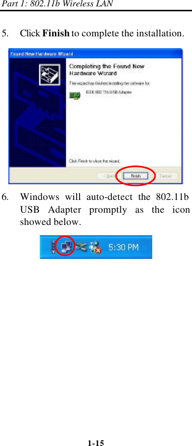 Part 1: 802.11b Wireless LAN 1-15    5. Click Finish to complete the installation.  6. Windows will auto-detect  the 802.11b  USB Adapter promptly as the icon showed below.  