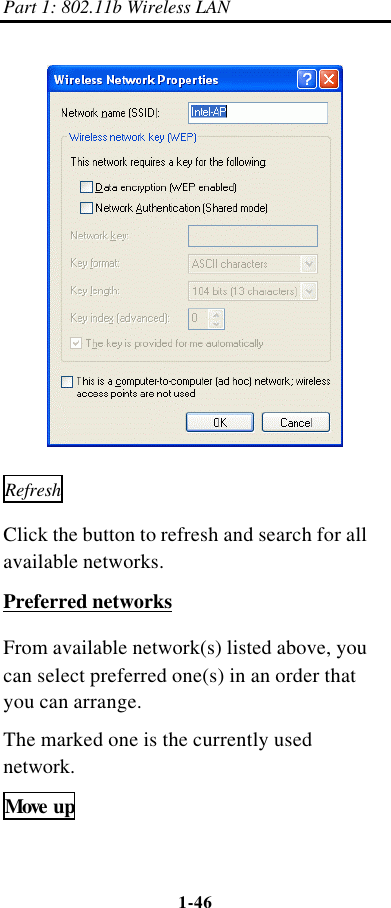 Part 1: 802.11b Wireless LAN 1-46     Refresh Click the button to refresh and search for all available networks. Preferred networks From available network(s) listed above, you can select preferred one(s) in an order that you can arrange.   The marked one is the currently used network. Move up 