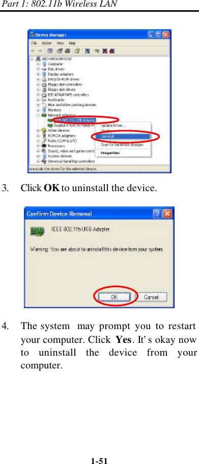 Part 1: 802.11b Wireless LAN 1-51     3. Click OK to uninstall the device.    4. The system  may prompt you to restart your computer. Click  Yes. It’s okay now to uninstall the device from your computer.   