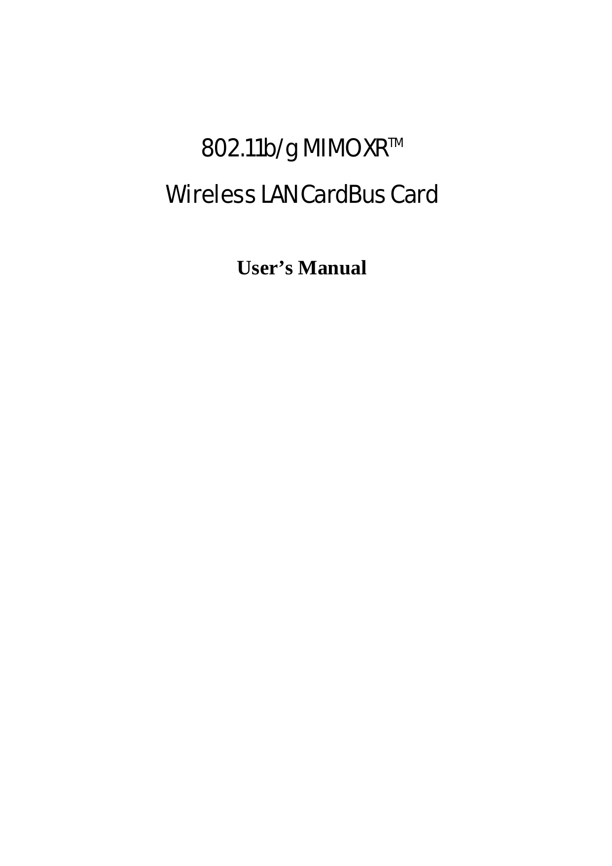    802.11b/g MIMO XRTM Wireless LAN CardBus Card  User’s Manual 