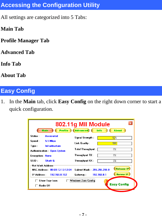  - 7 -  Accessing the Configuration Utility All settings are categorized into 5 Tabs: Main Tab Profile Manager Tab Advanced Tab Info Tab About Tab Easy Config 1. In the Main tab, click Easy Config on the right down corner to start a quick configuration.    