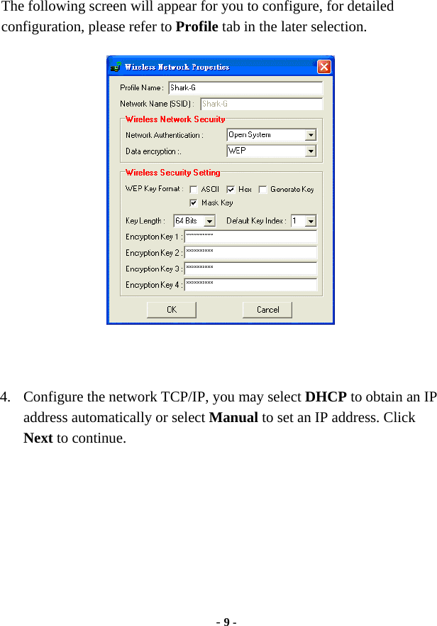  - 9 - The following screen will appear for you to configure, for detailed configuration, please refer to Profile tab in the later selection.      4.  Configure the network TCP/IP, you may select DHCP to obtain an IP address automatically or select Manual to set an IP address. Click Next to continue. 
