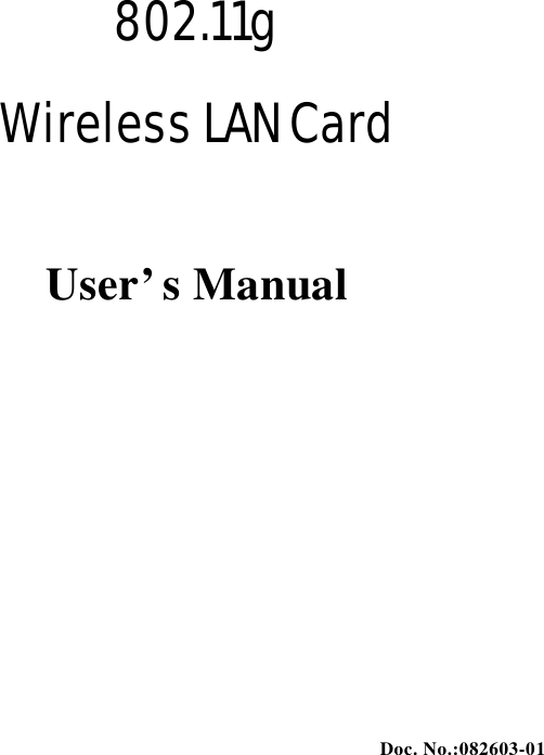 Doc. No.:082603-01  802.11g   Wireless LAN Card  User’s Manual 