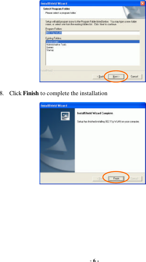  - 6 -  8. Click Finish to complete the installation  