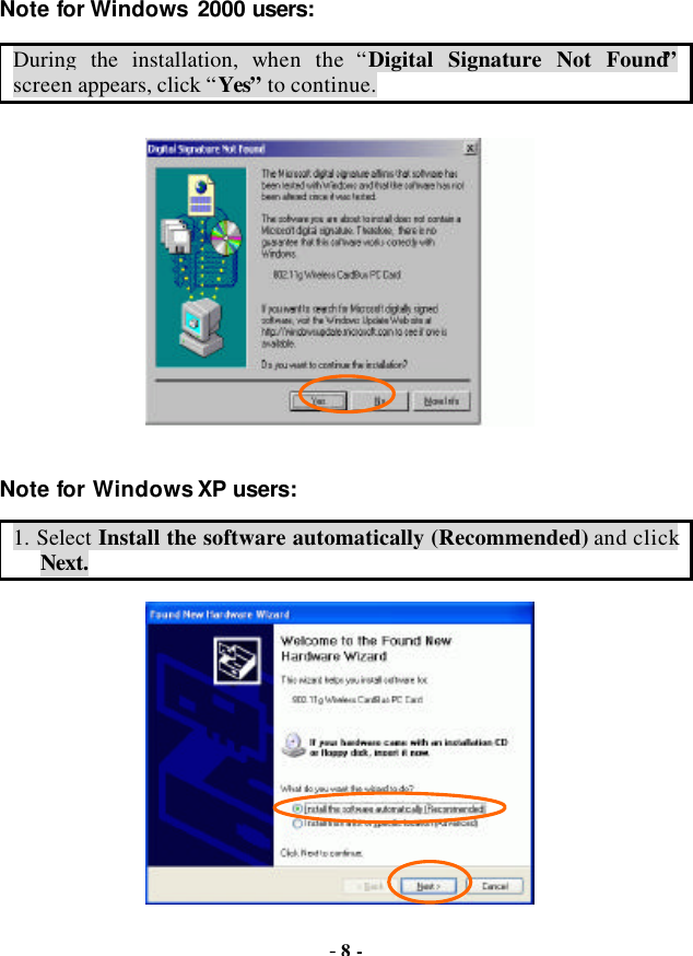  - 8 - Note for Windows 2000 users: During the installation, when  the  “Digital Signature Not Found” screen appears, click “Yes” to continue.  Note for Windows XP users: 1. Select Install the software automatically (Recommended) and click Next.  