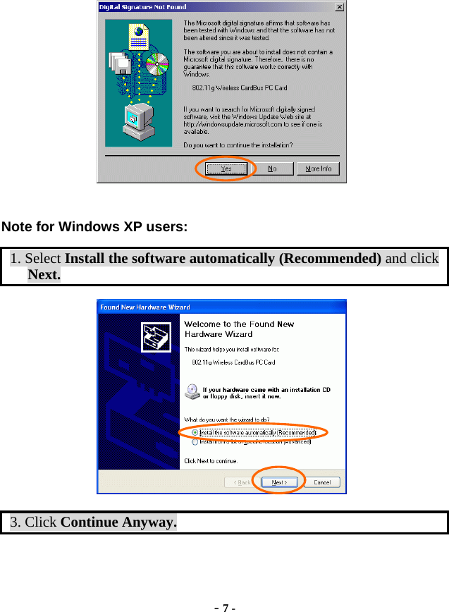  - 7 -  Note for Windows XP users: 1. Select Install the software automatically (Recommended) and click Next.  3. Click Continue Anyway. 