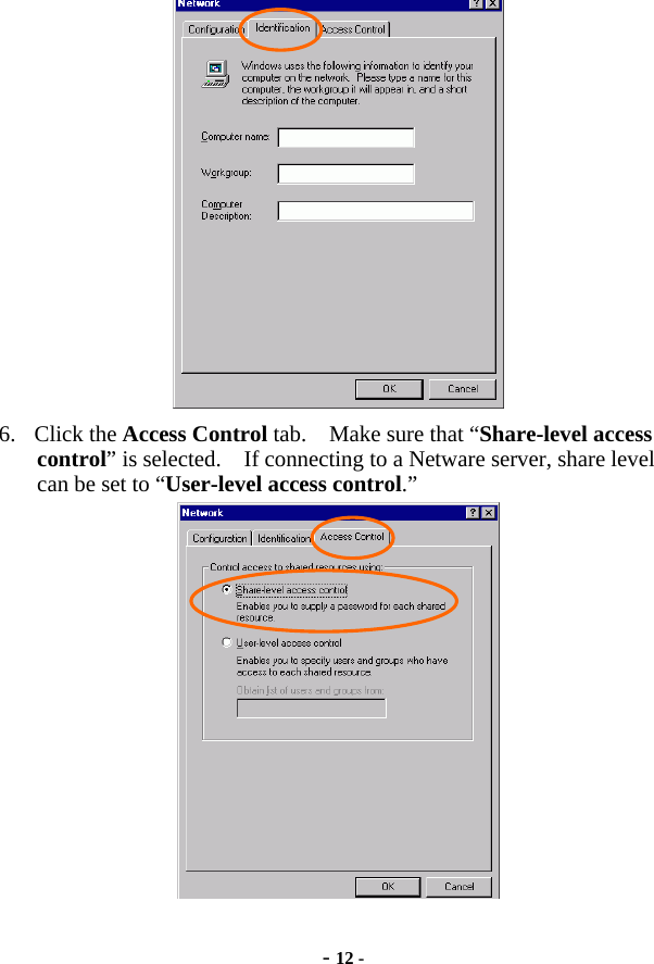  - 12 -  6. Click the Access Control tab.    Make sure that “Share-level access control” is selected.    If connecting to a Netware server, share level can be set to “User-level access control.”   