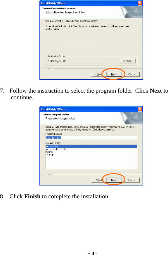 - 4 -  7. Follow the instruction to select the program folder. Click Next to continue.  8. Click Finish to complete the installation 