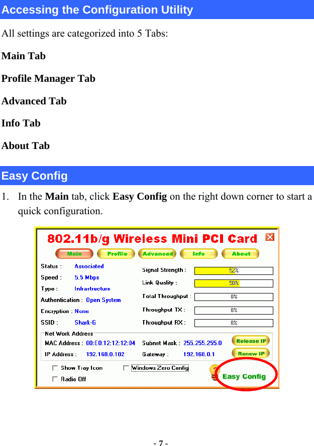  - 7 - Accessing the Configuration Utility All settings are categorized into 5 Tabs: Main Tab Profile Manager Tab Advanced Tab Info Tab About Tab Easy Config 1. In the Main tab, click Easy Config on the right down corner to start a quick configuration.    