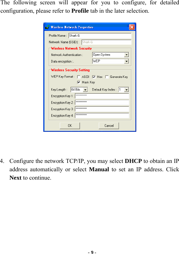  - 9 - The following screen will appear for you to configure, for detailed configuration, please refer to Profile tab in the later selection.      4. Configure the network TCP/IP, you may select DHCP to obtain an IP address automatically or select Manual to set an IP address. Click Next to continue. 