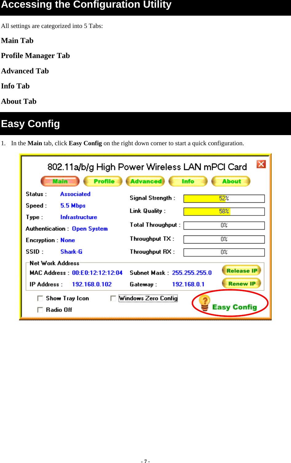  - 7 - Accessing the Configuration Utility All settings are categorized into 5 Tabs: Main Tab Profile Manager Tab Advanced Tab Info Tab About Tab Easy Config 1. In the Main tab, click Easy Config on the right down corner to start a quick configuration.   
