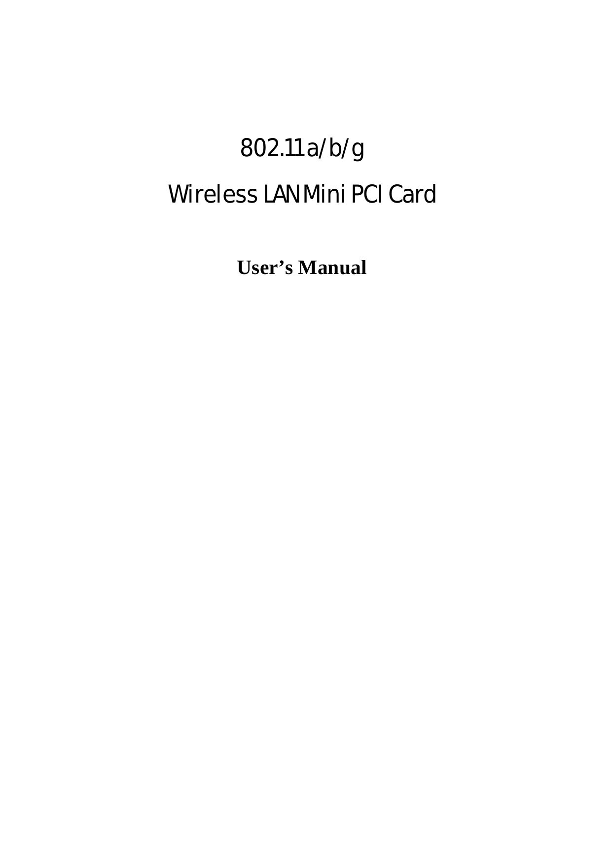     802.11 a/b/g   Wireless LAN Mini PCI Card  User’s Manual 