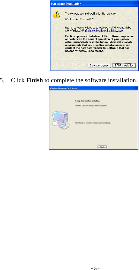  - 5 -           5. Click Finish to complete the software installation.  