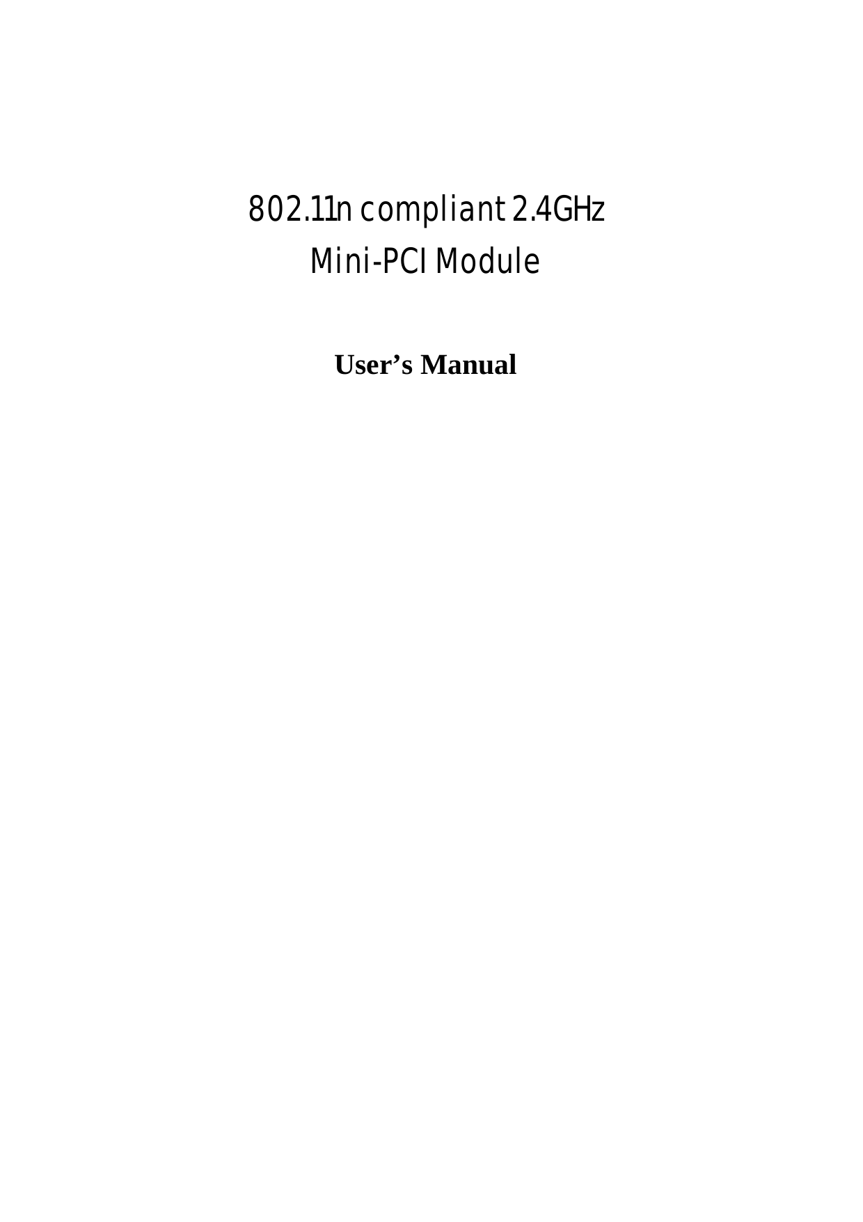     802.11n compliant 2.4GHz Mini-PCI Module  User’s Manual 