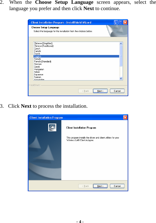 - 4 - 2. When the Choose Setup Language screen appears, select the language you prefer and then click Next to continue.  3. Click Next to process the installation.    