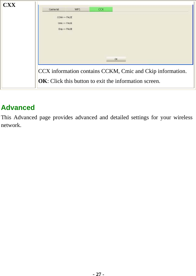  - 27 - CXX  CCX information contains CCKM, Cmic and Ckip information. OK: Click this button to exit the information screen. Advanced This Advanced page provides advanced and detailed settings for your wireless network. 