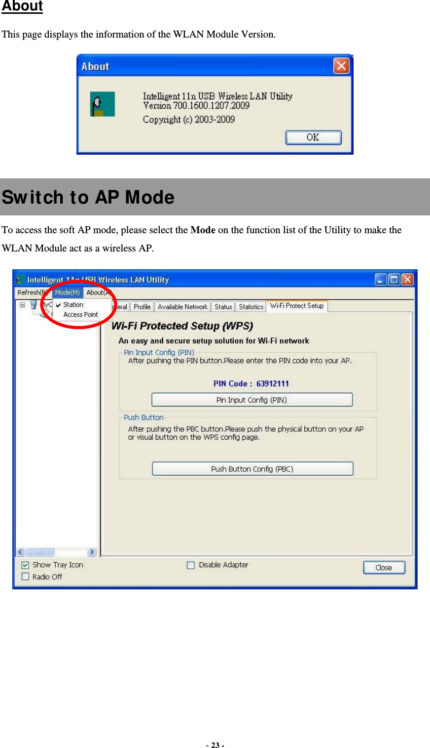  - 23 -  About This page displays the information of the WLAN Module Version.   Switch to AP Mode To access the soft AP mode, please select the Mode on the function list of the Utility to make the WLAN Module act as a wireless AP.   