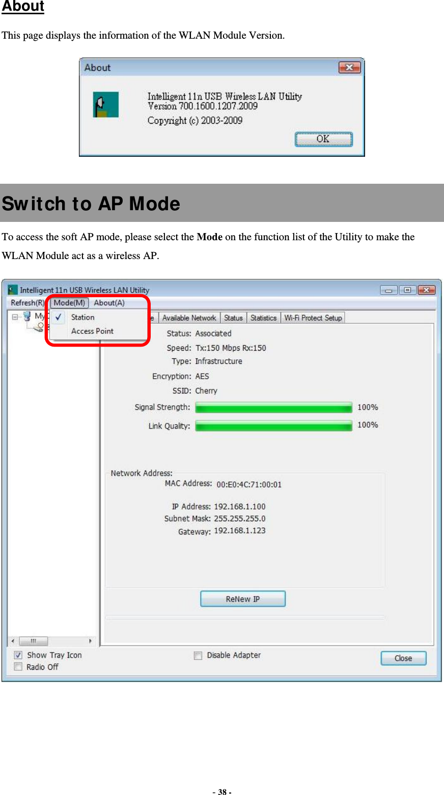  - 38 - About This page displays the information of the WLAN Module Version.   Switch to AP Mode To access the soft AP mode, please select the Mode on the function list of the Utility to make the WLAN Module act as a wireless AP.   