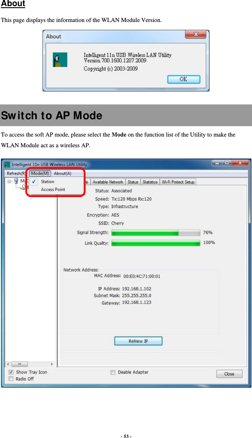  - 53 -  About This page displays the information of the WLAN Module Version.   Switch to AP Mode To access the soft AP mode, please select the Mode on the function list of the Utility to make the WLAN Module act as a wireless AP.   
