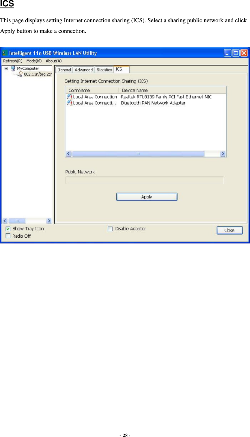  - 28 -  ICS This page displays setting Internet connection sharing (ICS). Select a sharing public network and click Apply button to make a connection.     