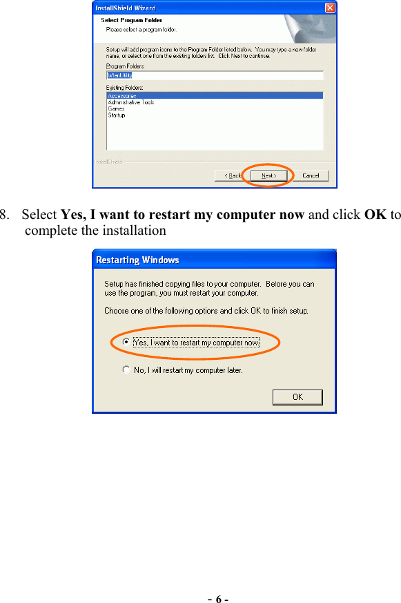  - 6 -  8. Select Yes, I want to restart my computer now and click OK to complete the installation  