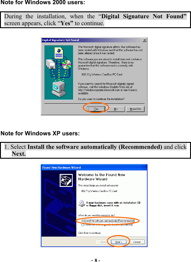  - 8 - Note for Windows 2000 users: During the installation, when the “Digital Signature Not Found” screen appears, click “Yes” to continue.  Note for Windows XP users: 1. Select Install the software automatically (Recommended) and click Next.  