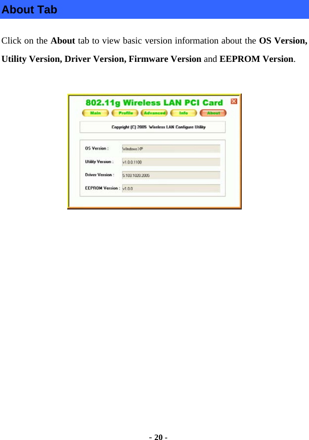 - 20 - About Tab Click on the About tab to view basic version information about the OS Version, Utility Version, Driver Version, Firmware Version and EEPROM Version.  