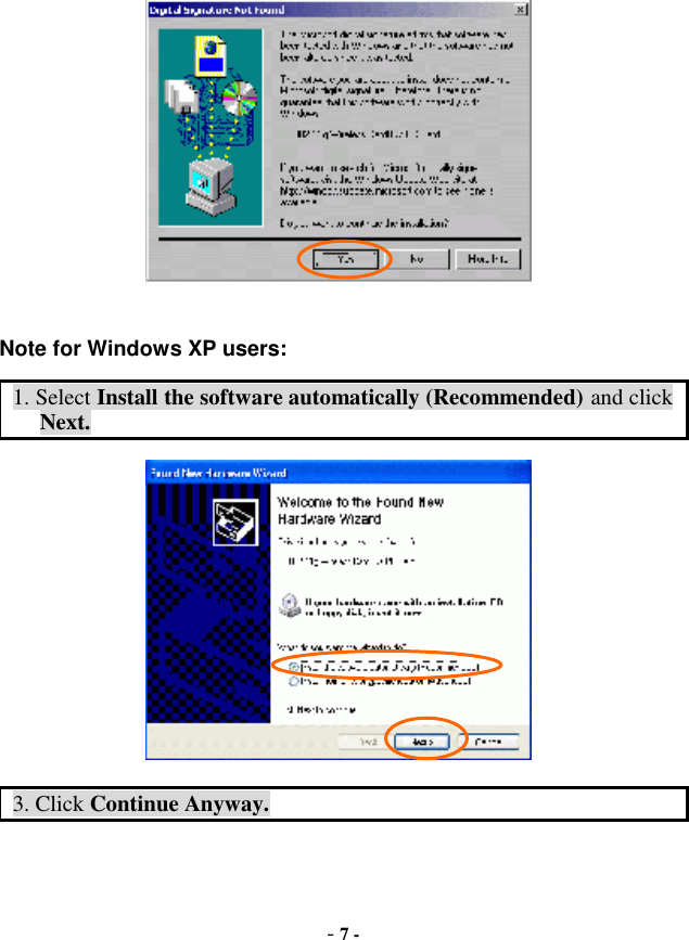  - 7 -  Note for Windows XP users: 1. Select Install the software automatically (Recommended) and click Next.  3. Click Continue Anyway. 