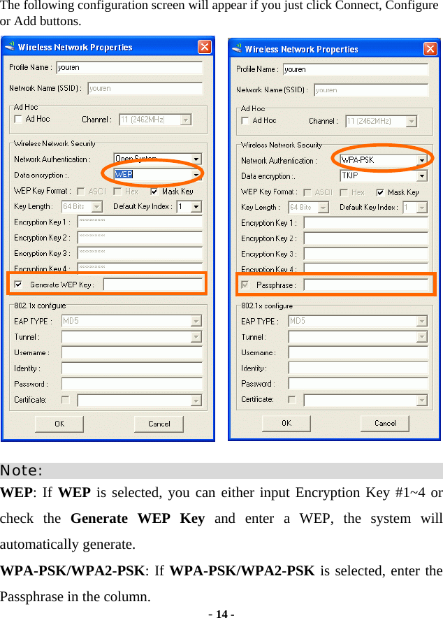  - 14 - The following configuration screen will appear if you just click Connect, Configure or Add buttons.                           Note: WEP: If WEP is selected, you can either input Encryption Key #1~4 or check the Generate WEP Key and enter a WEP, the system will automatically generate. WPA-PSK/WPA2-PSK: If WPA-PSK/WPA2-PSK is selected, enter the Passphrase in the column. 
