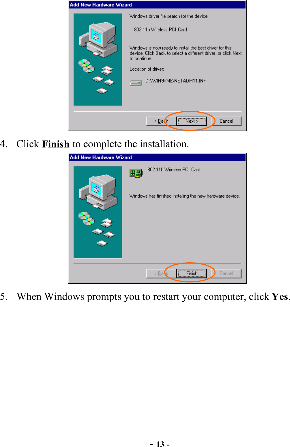  - 13 -  4. Click Finish to complete the installation.  5.  When Windows prompts you to restart your computer, click Yes.  