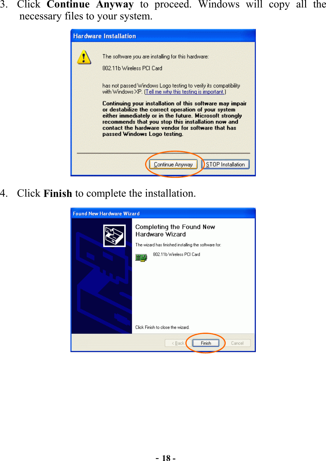  - 18 - 3. Click Continue Anyway to proceed. Windows will copy all the necessary files to your system.  4. Click Finish to complete the installation.  