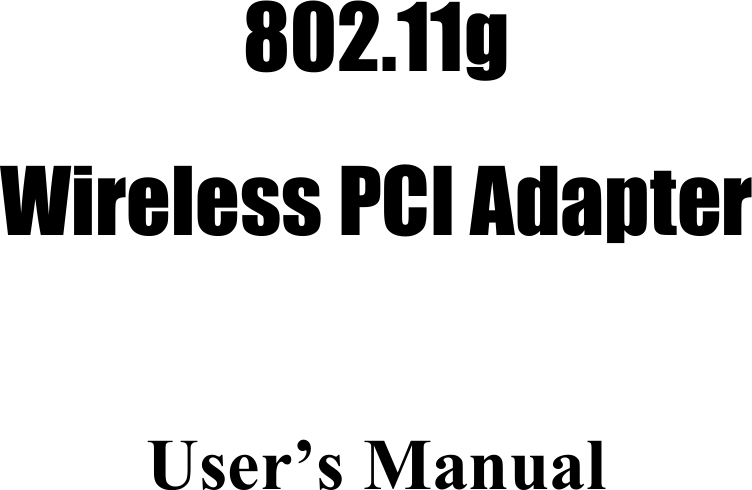    802.11g  Wireless PCI Adapter  User’s Manual 