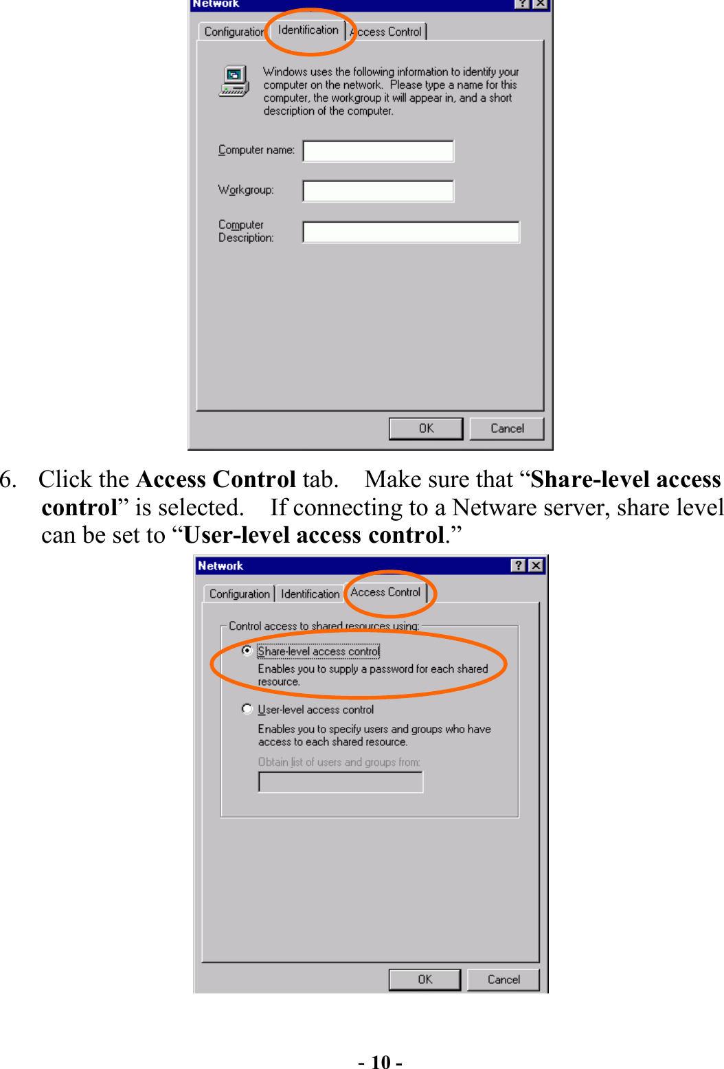  - 10 -  6. Click the Access Control tab.    Make sure that “Share-level access control” is selected.    If connecting to a Netware server, share level can be set to “User-level access control.”   