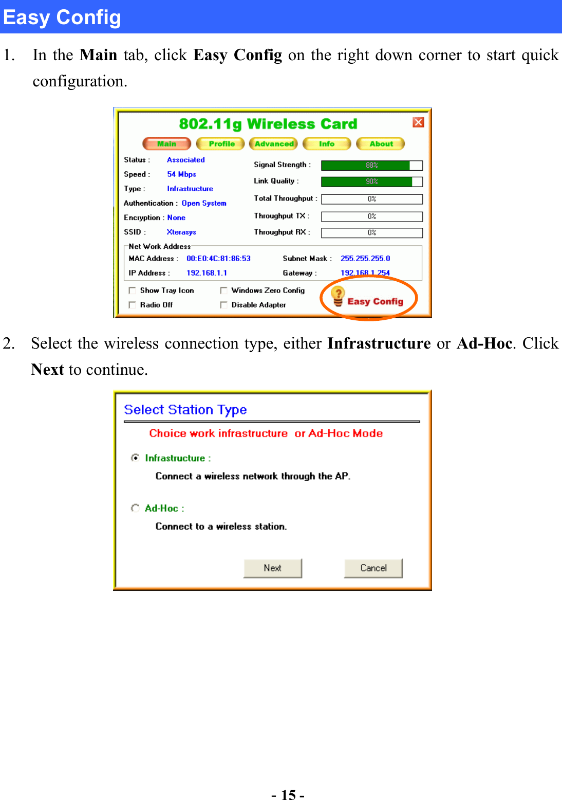  - 15 - Easy Config 1. In the Main tab, click Easy Config on the right down corner to start quick configuration.          2. Select the wireless connection type, either Infrastructure or Ad-Hoc. Click Next to continue.                