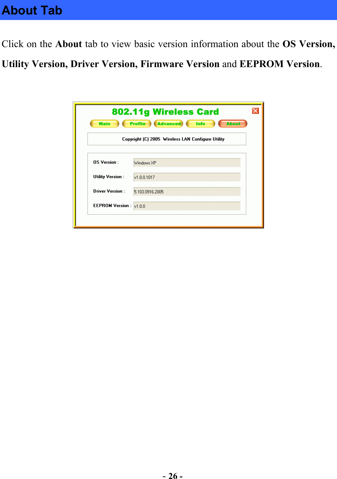  - 26 - About Tab Click on the About tab to view basic version information about the OS Version, Utility Version, Driver Version, Firmware Version and EEPROM Version.  