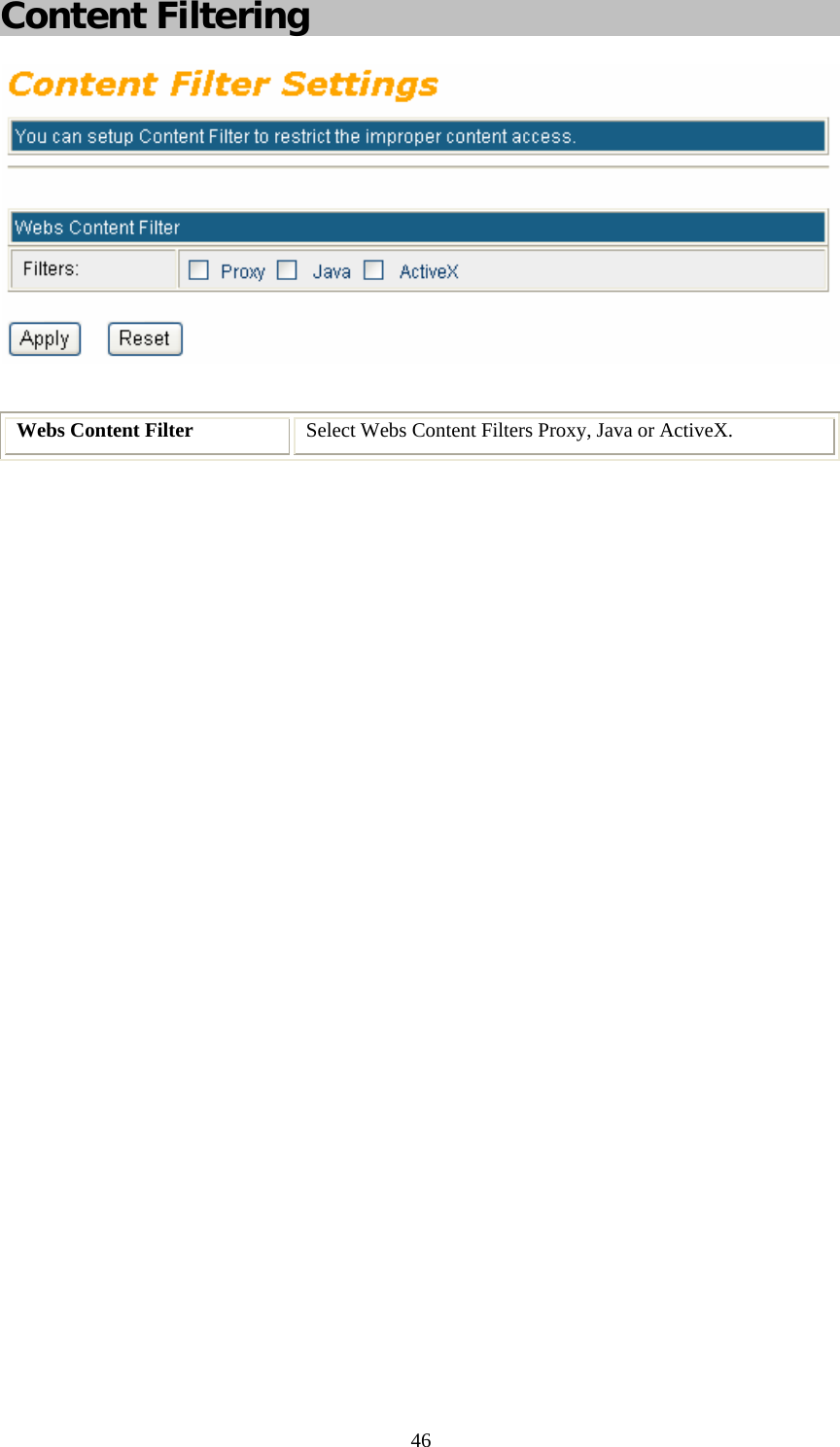   46Content Filtering   Webs Content Filter  Select Webs Content Filters Proxy, Java or ActiveX.  