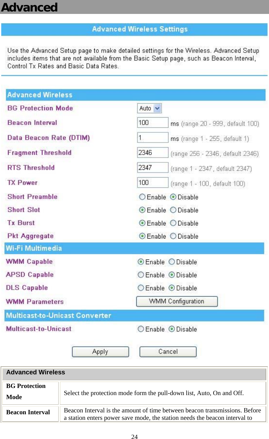   24  Advanced   Advanced Wireless BG Protection Mode  Select the protection mode form the pull-down list, Auto, On and Off. Beacon Interval  Beacon Interval is the amount of time between beacon transmissions. Before a station enters power save mode, the station needs the beacon interval to 