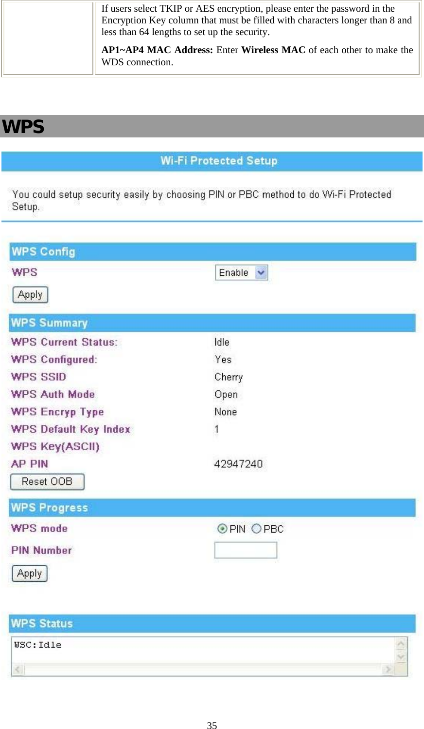   35If users select TKIP or AES encryption, please enter the password in the Encryption Key column that must be filled with characters longer than 8 and less than 64 lengths to set up the security.   AP1~AP4 MAC Address: Enter Wireless MAC of each other to make the WDS connection.   WPS   