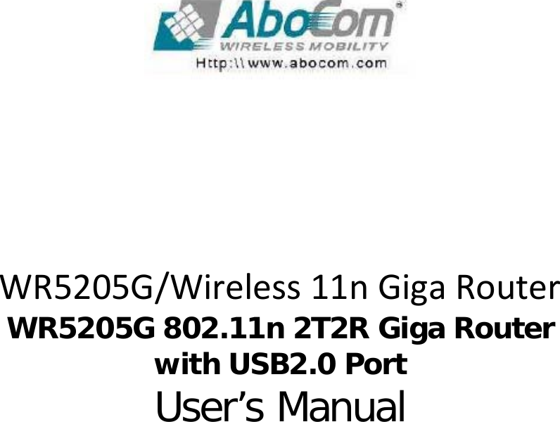       WR5205G/Wireless11nGigaRouterWR5205G 802.11n 2T2R Giga Router with USB2.0 Port  User’s Manual                      