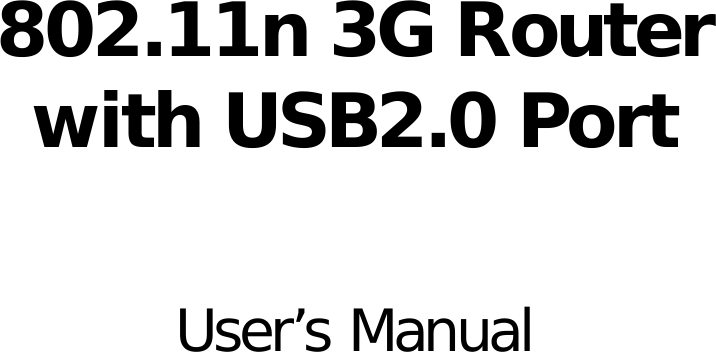         802.11n 3G Router with USB2.0 Port   User’s Manual                      