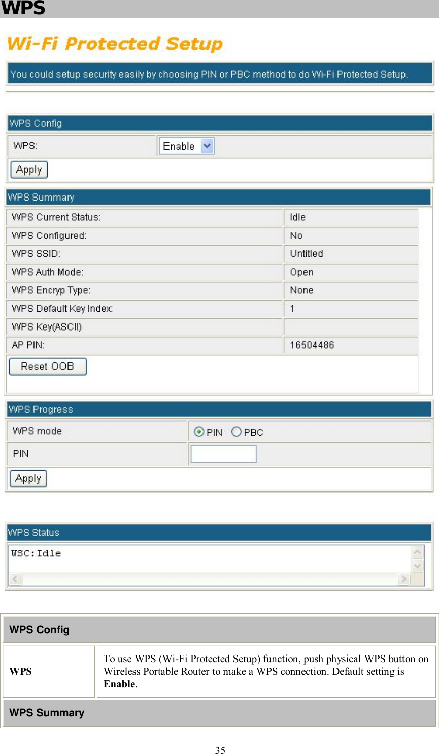    35 WPS   WPS Config WPS To use WPS (Wi-Fi Protected Setup) function, push physical WPS button on Wireless Portable Router to make a WPS connection. Default setting is Enable. WPS Summary 