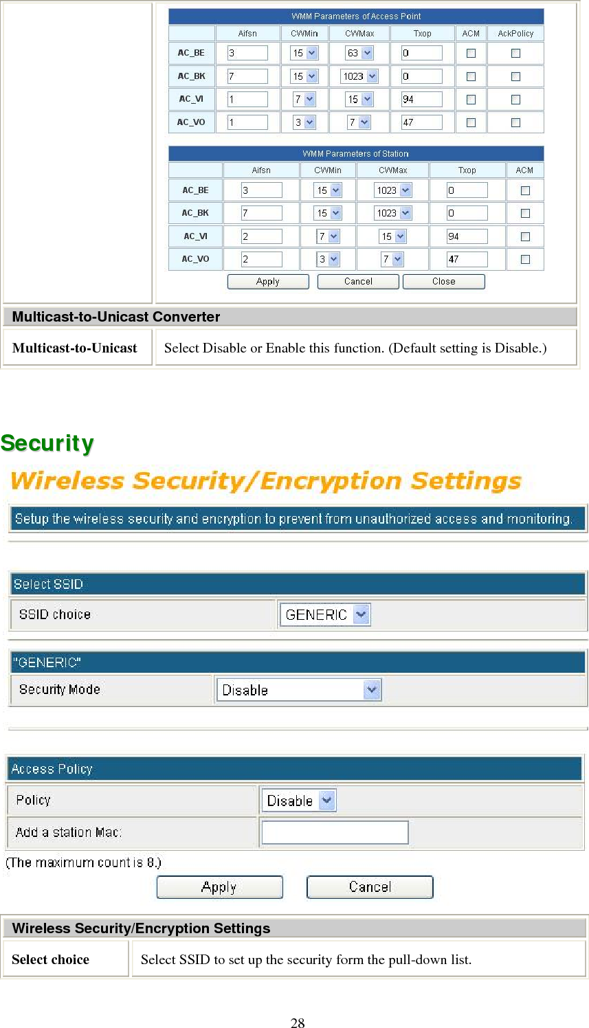   28 Multicast-to-Unicast Converter Multicast-to-Unicast  Select Disable or Enable this function. (Default setting is Disable.)   SSeeccuurriittyy   Wireless Security/Encryption Settings Select choice  Select SSID to set up the security form the pull-down list. 
