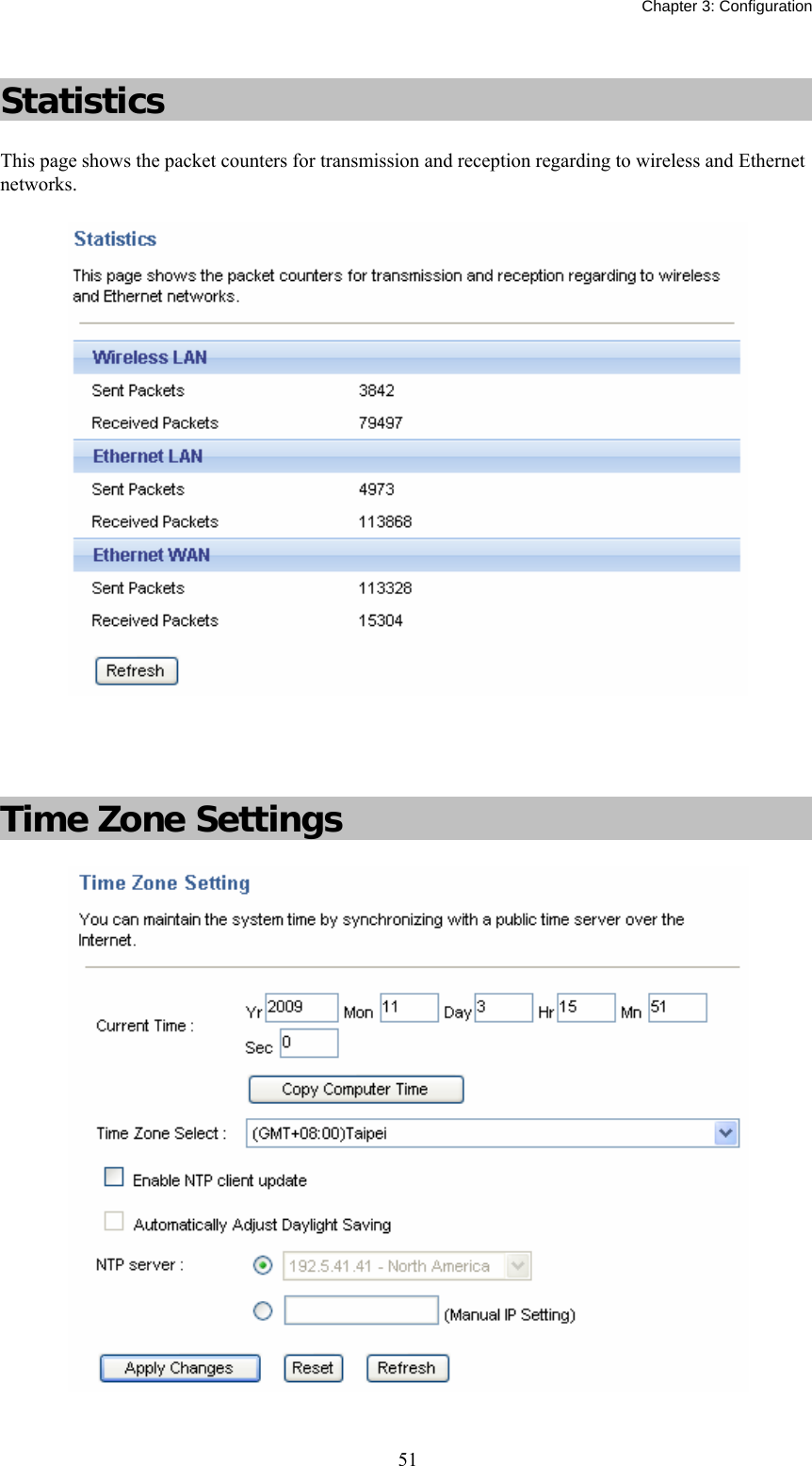   Chapter 3: Configuration  51 Statistics This page shows the packet counters for transmission and reception regarding to wireless and Ethernet networks.     Time Zone Settings  