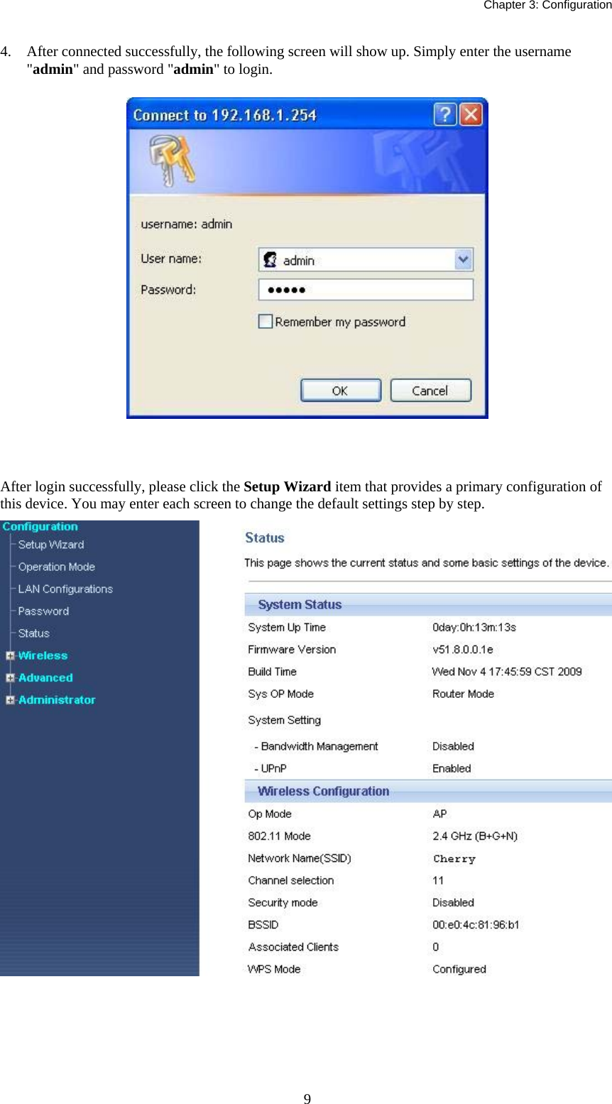   Chapter 3: Configuration  94. After connected successfully, the following screen will show up. Simply enter the username &quot;admin&quot; and password &quot;admin&quot; to login.   After login successfully, please click the Setup Wizard item that provides a primary configuration of this device. You may enter each screen to change the default settings step by step.  