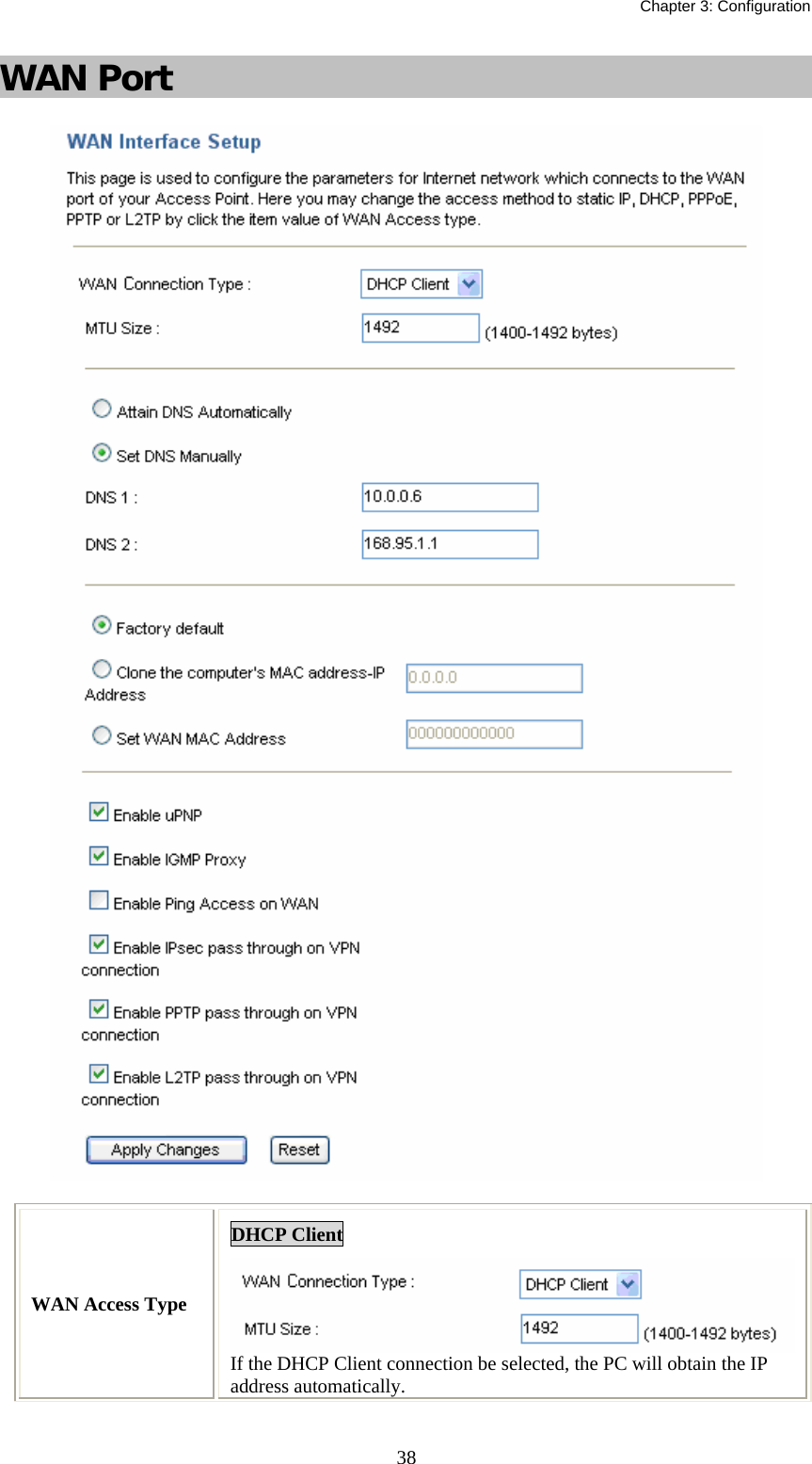   Chapter 3: Configuration  38WAN Port   WAN Access Type DHCP Client If the DHCP Client connection be selected, the PC will obtain the IP address automatically. 